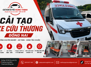 Cải tạo xe cứu thương Đồng Nai uy tín | Cơ Khí Ô Tô Hưng Thịnh