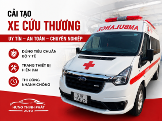Cải Tạo Xe Cứu Thương Hồ Chí Minh Uy Tín | Cơ Khí Ô Tô Hưng Thịnh