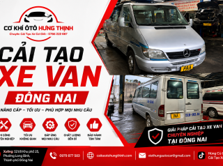 Cải tạo xe van Đồng Nai uy tín | Cơ Khí Ô Tô Hưng Thịnh